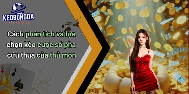 Kèo Cược Số Pha Cứu Thua Của Thủ Môn