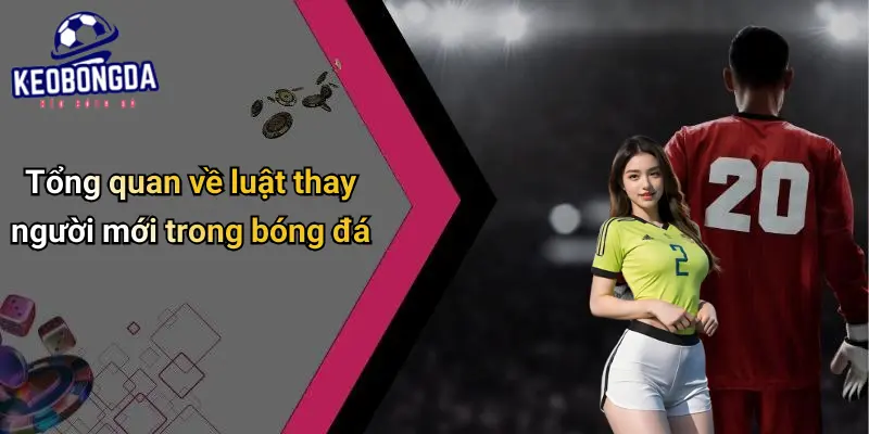 Luật Thay Người Mới Nhất Trong Bóng Đá