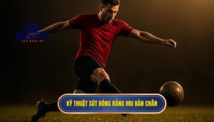 Kỹ thuật sút bóng bằng mu bàn chân