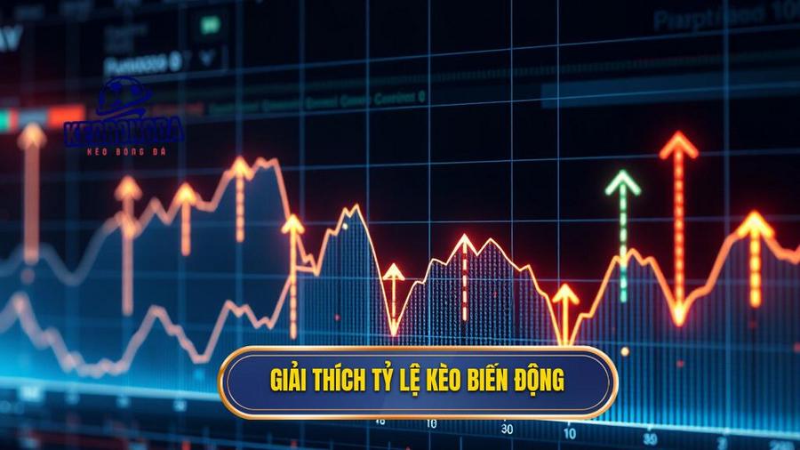 1. Giải thích tỷ lệ kèo biến động