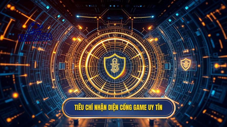 Tiêu chí nhận diện cổng game uy tín