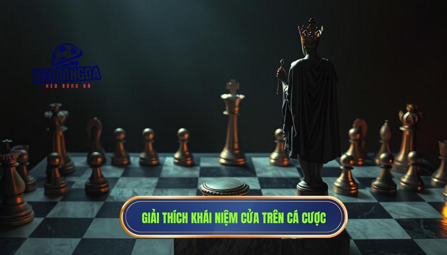 Hiểu đúng về khái niệm "Cửa trên" trong cá cược
