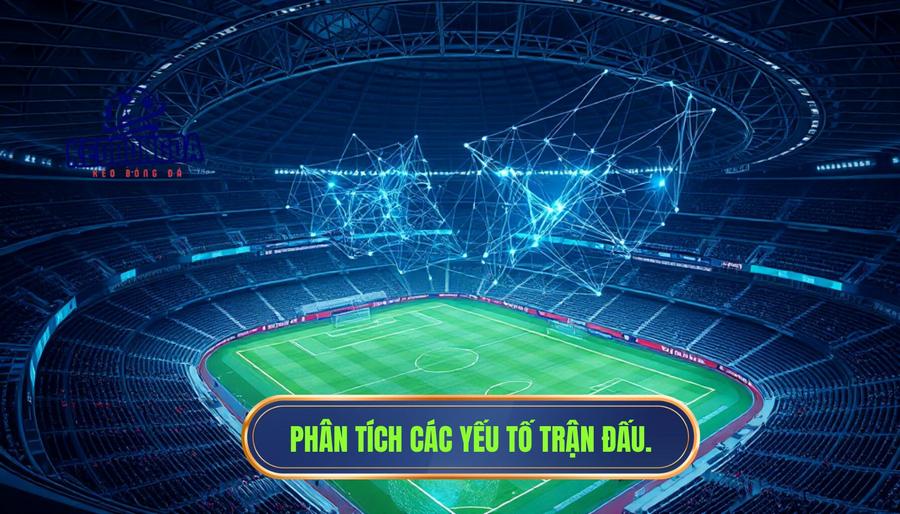 Phân tích đa chiều: Những yếu tố ẩn giấu đằng sau trận đấu